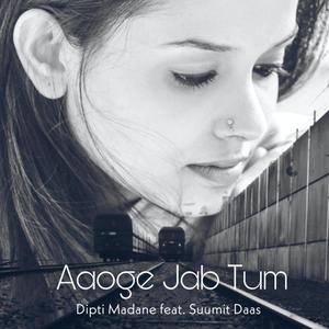 Aaoge Jab Tum (feat. Suumit Daas)