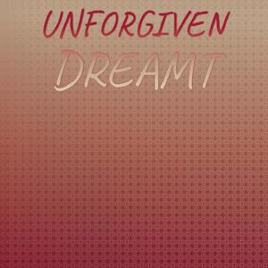 Unforgiven Dreamt