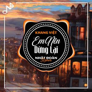 Em Nên Dừng Lại Remix