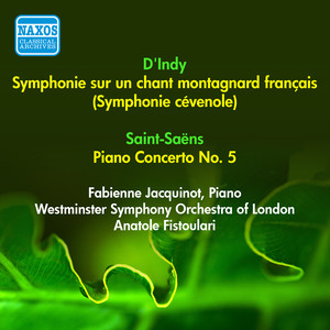 INDY, V.: Symphonie sur un chant montagnard francais / SAINT-SAENS, C.: Piano Concerto No. 5, "Egyptian" (Jacquinot, Fistoulari) [1953]