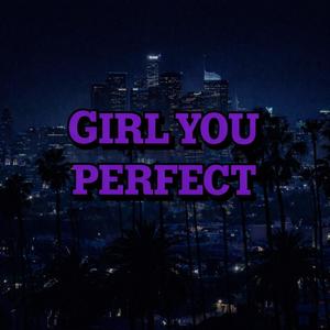 Girl you perfect (feat. Breezyyy) (Explicit)