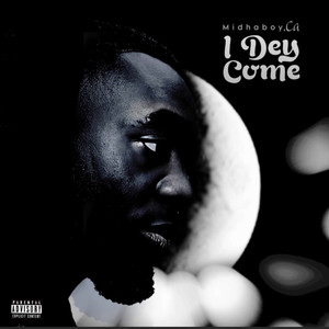 I Dey Come (Explicit)