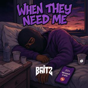 When They Need Me (Explicit)