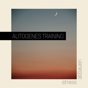 Autogenes Training - Stress abbauen