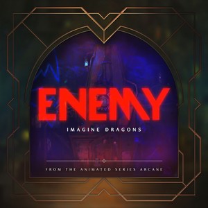 Enemy (from the series Arcane League of Legends)封面
