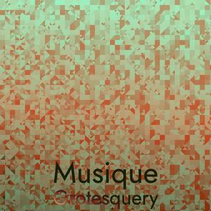 Musique Grotesquery