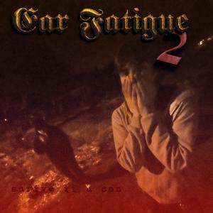 Ear Fatigue 2 (Explicit)