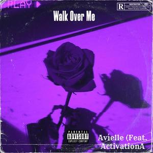 Walk Over Me (feat. ActivationA) [Explicit]