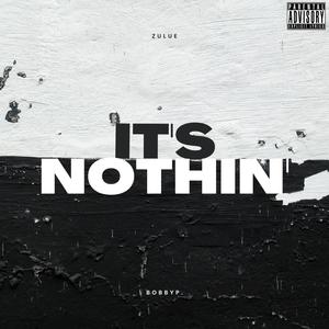 IT'S NOTHIN' (feat. ZULUE) [Explicit]