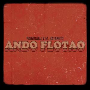 Ando Flotao (feat. El Satánico) [Explicit]