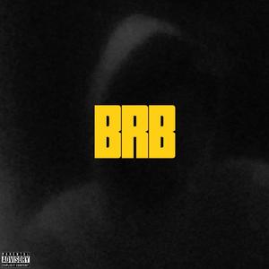 brb (Explicit)