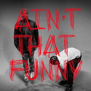 AIN'T THAT FUNNY (Explicit)