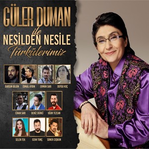 Güler Duman ile Nesilden Nesile Türkülerimiz