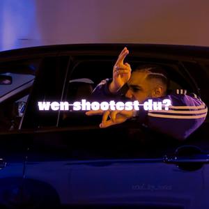 wen shootest du? (Explicit)