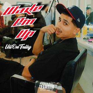 Wake Em Up (Explicit)