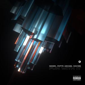 NOIXES - Fun With It (Explicit)