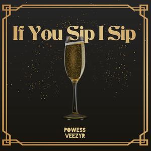 If you sip i sip (feat. Veezyr) (Explicit)