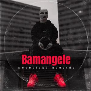 Bamangele (feat FASHIONTHINGZ, Dj Emza & Djy Bakziin)