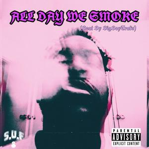 All Day We Smoke (Explicit)