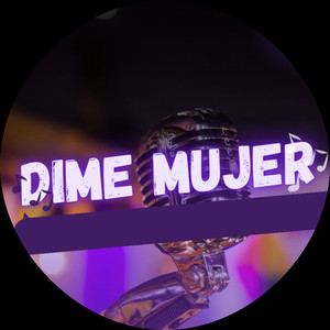 Dime Mujer (Explicit)