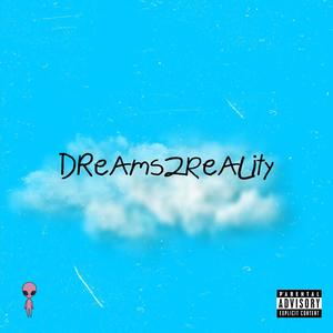 Dreams2Reality (Official Audio Bih) (Explicit)