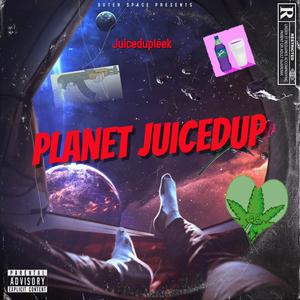 Planet Juicedupleek (Explicit)