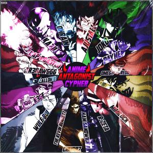 Anime Antagonist Cypher (feat. Wülf Boi, Tr3dawggg, Chubbz, Joko, ROASTED, PAYNE, Ham Sandwich, KAZII, Callon B, Omeg@ Redd, MiMiLock, KirbzMusic, R-Zeta, K3GE & The Kevin Bennett) (Explicit)