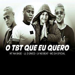 O Tbt Que Eu Quero(feat. Mc GH Oficial) (Explicit)