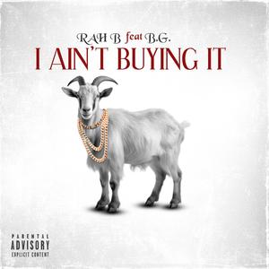 I AINT BUYING IT (feat. B.G.) [Explicit]