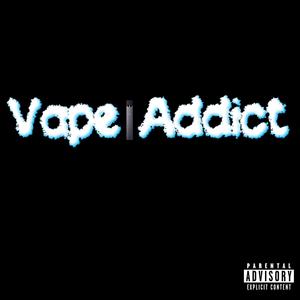 VAPE ADDICT (Explicit)