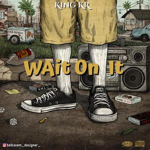 Wait on it (Explicit)