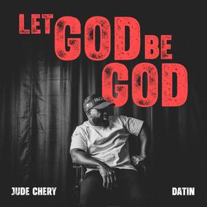 Let God Be God (feat. Datin)