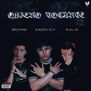 Quiero Tocarte (feat. Kazen XLV & R.A.L.R) (Explicit)