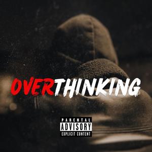 Overthinking (Explicit)