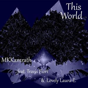 This World (feat. Lovely Laura & Travis Fiori) (Explicit)