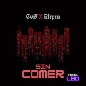 SIN COMER (feat. Rhym) [Explicit]