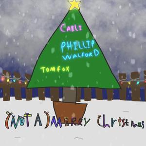 (not a) Merry Christmas (feat. Tom Fox & Phillip Walford)