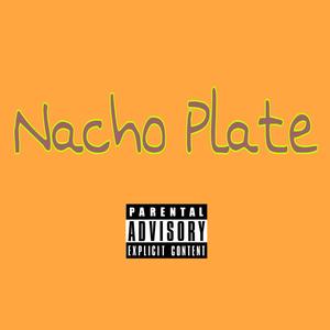 Nacho Plate (Explicit)