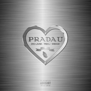 Prada U (feat. DRO LAVi$H & Tres J) [Explicit]