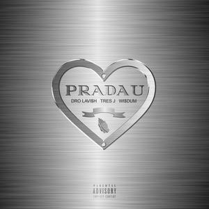Prada U (feat. DRO LAVi$H & Tres J) (Explicit)