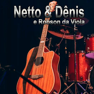 Netto e Dênis e Robson da Viola, Vol. 1