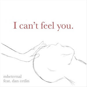 I Can't Feel You. (feat. Dan Cetlin)