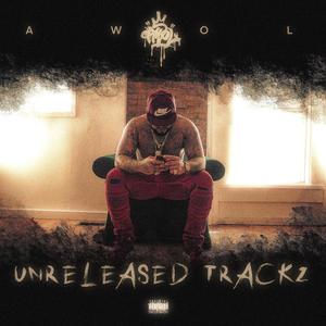 UNRELEASED TRACKZ (Explicit)