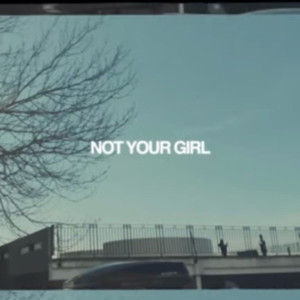 Not Your Girl (Explicit)