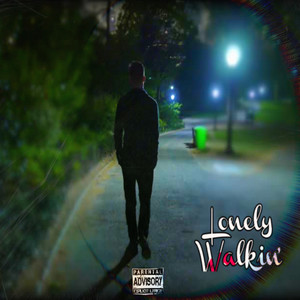 Lonely Walkin' (Evolving) (Explicit)