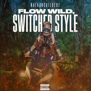 Flow Wild, Switched Style (Explicit)