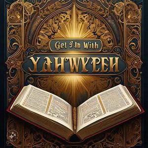 Get In With Yahweh