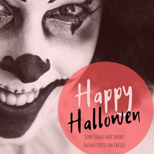 Happy Hallowen: Scary Songs and Spooky Sound Effects for Parties