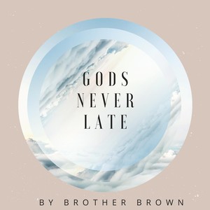 Gods Never Late