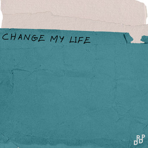 Change My Life (Explicit)